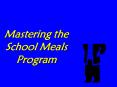 Mastering the School Meals Program PowerPoint PPT Presentation