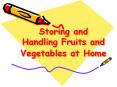 Storing and Handling Fruits and Vegetables at Home PowerPoint PPT Presentation