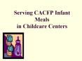 Serving CACFP Infant Meals in Childcare Centers PowerPoint PPT Presentation