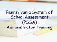 Pennsylvania System of School Assessment PSSA Administrator Training PowerPoint PPT Presentation