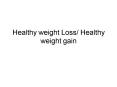 Healthy weight Loss Healthy weight gain PowerPoint PPT Presentation