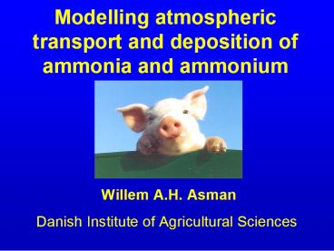 Modelling atmospheric transport and deposition of ammonia and ammonium