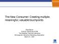 The New Consumer: Creating multiple, meaningful, valuable touchpoints PowerPoint PPT Presentation