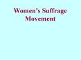Womens Suffrage Movement PowerPoint PPT Presentation