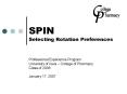 SPIN Selecting Rotation Preferences Professional Experience Program University of Iowa College of Ph PowerPoint PPT Presentation