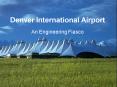 Denver International Airport PowerPoint PPT Presentation