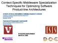 ContextSpecific Middleware Specialization Techniques for Optimizing Software Productline Architectur PowerPoint PPT Presentation