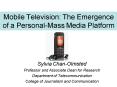Mobile Television: The Emergence of a PersonalMass Media Platform PowerPoint PPT Presentation
