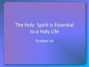 The Holy Spirit Is Essential to a Holy Life