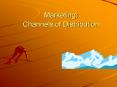 Marketing: Channels of Distribution PowerPoint PPT Presentation