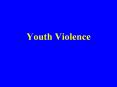 Youth Violence PowerPoint PPT Presentation