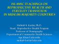 ISLAMIC TEACHINGS ON REPRODUCTIVE HEALTH AND FERTILITY TRANSITION IN MUSLIM-MAJORITY COUNTRIES PowerPoint PPT Presentation