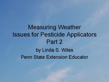 Measuring Weather Issues for Pesticide Applicators Part 2