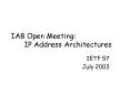 IAB Open Meeting: IP Address Architectures PowerPoint PPT Presentation
