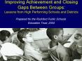Improving Achievement and Closing Gaps Between Groups: Lessons from High Performing Schools and Districts PowerPoint PPT Presentation