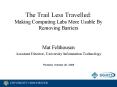 The Trail Less Travelled: Making Computing Labs More Usable By Removing Barriers PowerPoint PPT Presentation