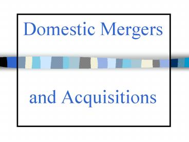 Domestic Mergers and Acquisitions