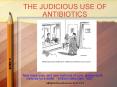 THE JUDICIOUS USE OF ANTIBIOTICS PowerPoint PPT Presentation