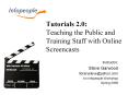 Tutorials 2.0: Teaching the Public and Training Staff with Online Screencasts PowerPoint PPT Presentation