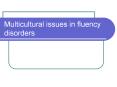 Multicultural issues in fluency disorders PowerPoint PPT Presentation