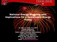 National Energy Modeling with Implications for a Sustainable Energy Policy PowerPoint PPT Presentation