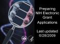 Preparing NIH Electronic Grant Applications Last updated 6282009 PowerPoint PPT Presentation