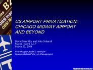 US AIRPORT PRIVATIZATION: CHICAGO MIDWAY AIRPORT AND BEYOND