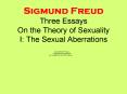 Sigmund Freud Three Essays On the Theory of Sexuality I: The Sexual Aberrations PowerPoint PPT Presentation