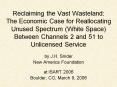 Reclaiming the Vast Wasteland: The Economic Case for Reallocating Unused Spectrum White Space Betwee PowerPoint PPT Presentation