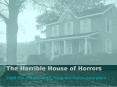 The Horrible House of Horrors PowerPoint PPT Presentation