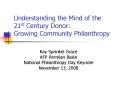 Understanding the Mind of the 21st Century Donor: Growing Community Philanthropy PowerPoint PPT Presentation