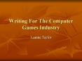 Writing For The Computer Games Industry PowerPoint PPT Presentation