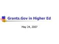 Grants.Gov in Higher Ed PowerPoint PPT Presentation