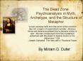 The Dead Zone: Psychoanalysis in Myth, Archetype, and the Structure of Metaphor PowerPoint PPT Presentation