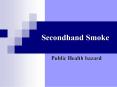 Secondhand Smoke PowerPoint PPT Presentation