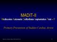 MADITII Multicenter Automatic Defibrillator Implantation Trial II1 Primary Prevention of Sudden Card PowerPoint PPT Presentation