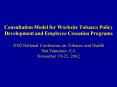 Consultation Model for Worksite Tobacco Policy Development and Employee Cessation Programs 2002 Nati PowerPoint PPT Presentation