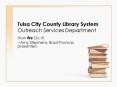 Tulsa City County Library System Outreach Services Department PowerPoint PPT Presentation