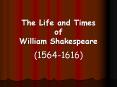 The Life and Times of William Shakespeare PowerPoint PPT Presentation