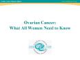 Ovarian Cancer: What All Women Need to Know PowerPoint PPT Presentation