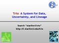 Trio: A System for Data, Uncertainty, and Lineage PowerPoint PPT Presentation
