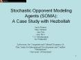 Stochastic Opponent Modeling Agents (SOMA): A Case Study with Hezbollah PowerPoint PPT Presentation