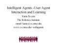 Intelligent Agents User Agent Interaction and Learning PowerPoint PPT Presentation