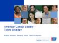 American Cancer Society Talent Strategy Kimberly McAdams, Managing Director Talent Development PowerPoint PPT Presentation