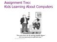 Assignment Two: Kids Learning About Computers PowerPoint PPT Presentation