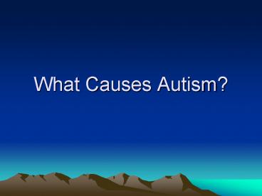 What Causes Autism