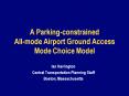 A Parkingconstrained Allmode Airport Ground Access Mode Choice Model PowerPoint PPT Presentation
