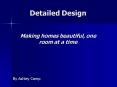 Detailed Design Making homes beautiful, one room at a time PowerPoint PPT Presentation