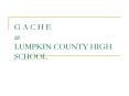 G A C H E at LUMPKIN COUNTY HIGH SCHOOL PowerPoint PPT Presentation