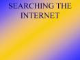 SEARCHING THE INTERNET PowerPoint PPT Presentation